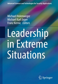Book Release: Leadership in Extreme Situations by (editors) Michael Holenweger, Michael Karl Jager and Franz Kernic, Springer International Publishing AG 2017. 