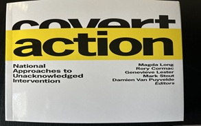 Book Review: “Covert Action” edited by Magda Long, Rory Cormac, Genevieve Lester, Mark Stout, Damien Van Puyvelde, Georgetown University Press, 2025, USA